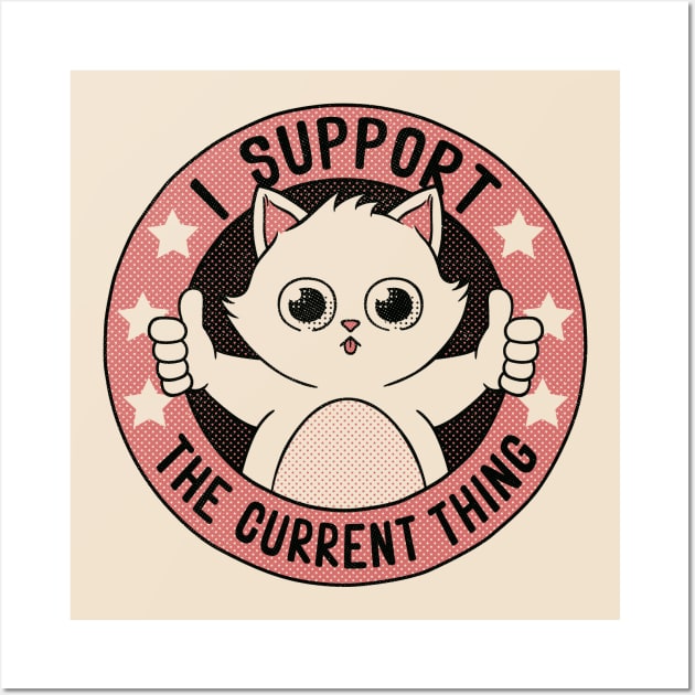 I Support The Current Thing Cat by Tobe Fonseca Wall Art by Tobe_Fonseca